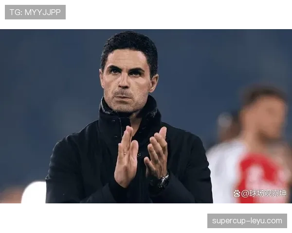 阿尔特塔战术升级推动球队表现再攀新高